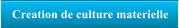 Creation de culture materielle
