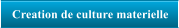 Creation de culture materielle