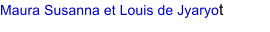 Maura Susanna et Louis de Jyaryot