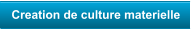 Creation de culture materielle
