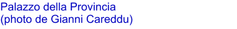 Palazzo della Provincia  (photo de Gianni Careddu)