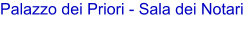 Palazzo dei Priori - Sala dei Notari