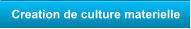 Creation de culture materielle